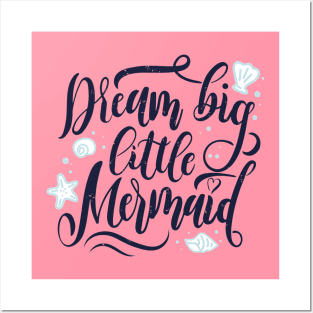 Dream Big Little Mermaid Quote Artwork Posters and Art